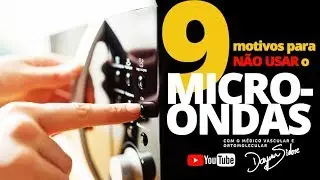 9 motivos para NÃO usar o MICRO-ONDAS | Dr. Dayan Siebra