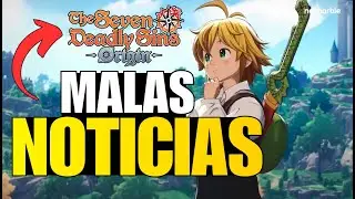 CAMBIOS INCREÍBLES pero con RETRASO - 7DS: ORIGINS