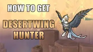 How To Get The Desertwing Hunter