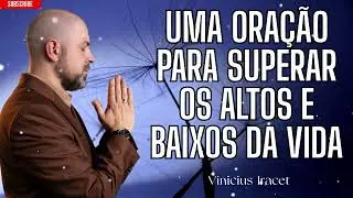 Uma oração para superar as tristezas da vida.