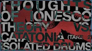 Thoughts of Ionesco - Theory vs. Catatonia (Take 2) - A Skin Historic (1999) - Isolated Drums