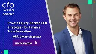 Private Equity-Backed CFO Strategies for Finance Transformation with Connor Augustyn #podcast