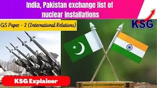 KSG Explainer | India, Pakistan exchange list of nuclear installations #upsc #currentaffairs
