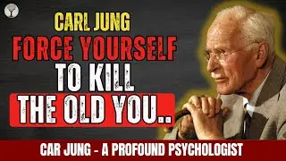 FORCE YOURSELF TO OUTGROW THE OLD VERSION OF YOU - CARL JUNG PSYCHOLOGY