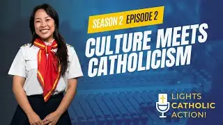 Lights, Catholic, Action! S2 Ep. 2: Culture Meets Catholicism
