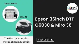 Epson 36inch DTF printer G6030 and Miro 36 | Successful setup in Mumbai | CPS IMAGINE TECHNOLOGIES 