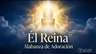 Él Reina | Alabanza de Adoración | Su Propósito Permanecerá