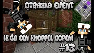 MineTopia Qtraxia event #13 Ik ga een knuppel kopen!