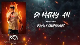 DI MATAY-AN - KOi | beats by: DONRU x SEVENWORDZ