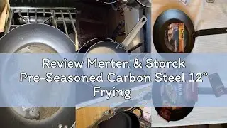 Review Merten & Storck Pre-Seasoned Carbon Steel 12&rdquo; Frying Pan Skillet, Use on Induction, Stove and