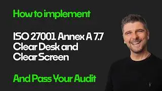 ISO 27001:2022 Annex A 7.7 - Clear Desk and Clear Screen Explained