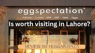 Lets review Eggspectation main boulevard Gulberg 