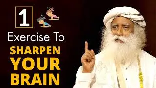 Sadhguru On 1 Exercise To Sharpen Your Brain | Activate Brain Power