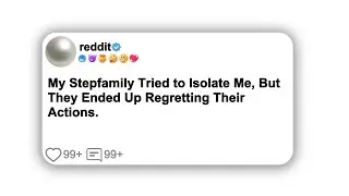 (Full story) My Stepfamily Tried to Isolate Me, But They Ended Up Regretting Their Actions.