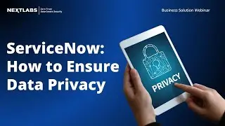 ServiceNow: How to Ensure Data Privacy