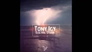 Tony Igy - Electric Storm (Original Club Mix)