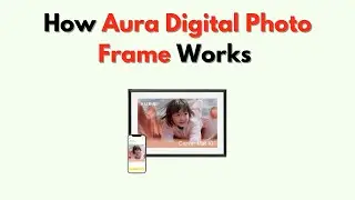 How Aura Digital Photo Frame Works &ndash; Setup, Display, and Smart Features Guide
