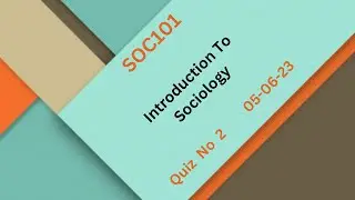 SOC101 Introduction To Sociology Quiz No 2