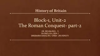 Block- 1, unit 2, Roman Conquest , part -2, History of Britain- SGOU