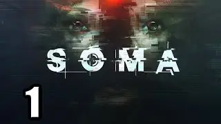 SOMA || Brain Scan Gone Wrong /  Sci-Fi Psychological Horror Game || Part 1