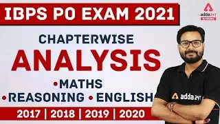 IBPS PO 2021 | English, Reasoning, Maths | CHAPTER-WISE ANALYSIS Ft. 2017,18,19,20