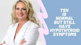 What To Do When TSH Is Normal But Still Have Hypothyroid Symptoms