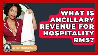 What Is Ancillary Revenue For Hospitality RMS? - Hospitality Management Mastery