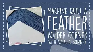 Machine Quilt a Feather Border Corner with Natalia Bonner