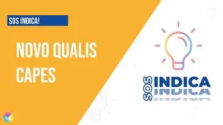 SOS Indica| Novo Qualis CAPES: como buscar, usar e interpretar?