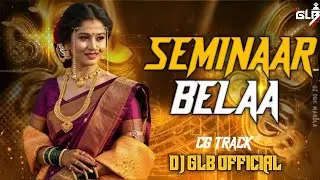 SEMI NAAR BELA || CG TERENDING TRACK || DJ GLB OFFICIAL || BRL JBP ||