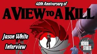 A VIEW TO A KILL @40 Interview with stuntman Jason White
