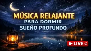 MUSICA RELAJANTE PARA DORMIR | SUENO PROFUNDO