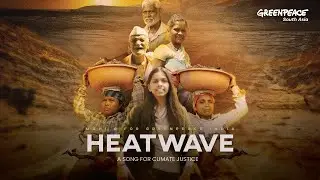 Heatwave | A Song for Climate Justice by Mahi G x Greenpeace India (with subtitles)