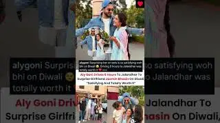 Aly Goni drives 6 hours to Jalandhar to surprise girlfriend Jasmin bhasin #alygoni#jasminbhasin