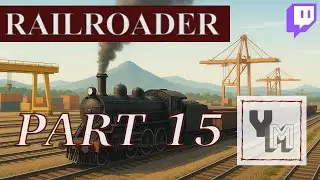 Railroader - Part 15 (2025-10-08)