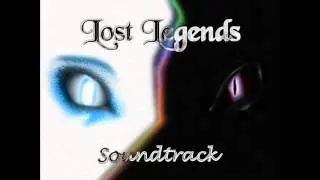 Lost Legends OST - Too Soothing