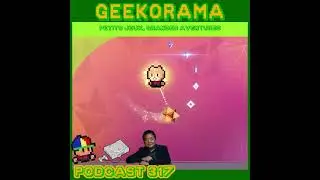 &Eacute;pisode 317 GeekOrama - The Way Home & Sp!ng | IC : Ken Kutaragi PartIII