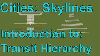 Introduction to Transit Hierarchy in Cities: Skylines - Basics of Public Transit and City Design