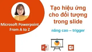 Tạo hiệu ứng animation trigger trong powerpoint - Học Powerpoint từ A-Z