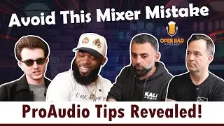 Avoid This Mixer Mistake: ProAudio Tips Revealed! | Open Bar Podcast
