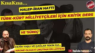 KısaKısa... Halep-İran; Türk-Kürt milliyetçileri için kritik ders ve 