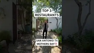 TOP 3 RESTAURANTS IN SAN ANTONIO TEXAS FOR MOTHERS DAY !!