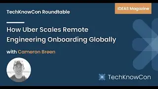 TechKnowCon Roundtable September 2020- Cameron Breen (Uber)