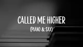 Called Me Higher (Piano & Sax)