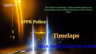 [TIMELAPS]Linia 101 Szczecin Pl.Żołnierza Pol.-Police Jasienica Pętla p.Szosę Polską MAN NG323 #784