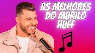 AS MELHORES DO MURILO HUFF -AS MAIS TOCADAS