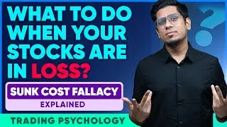 Must Know Trading Psychology - Sunk Cost Fallacy! What to Do When Your Stock Positions are in Loss?!