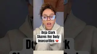 Deja Clark Shares Her Body Insecurities #shorts #dejaclark #glowhouse