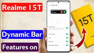 realme 15t dyanmic bar setting | realme 15t mini capsule features | realme 15t 