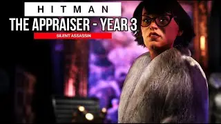 THE APPRAISER - Year 3 [SILENT ASSASSIN] | Hitman Elusive Target